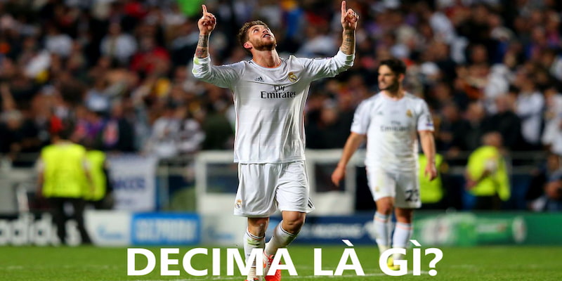 Khái niệm Decima là gì trong làng túc cầu