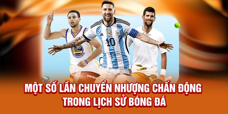 Một số lần chuyển nhượng chấn động trong lịch sử bóng đá 